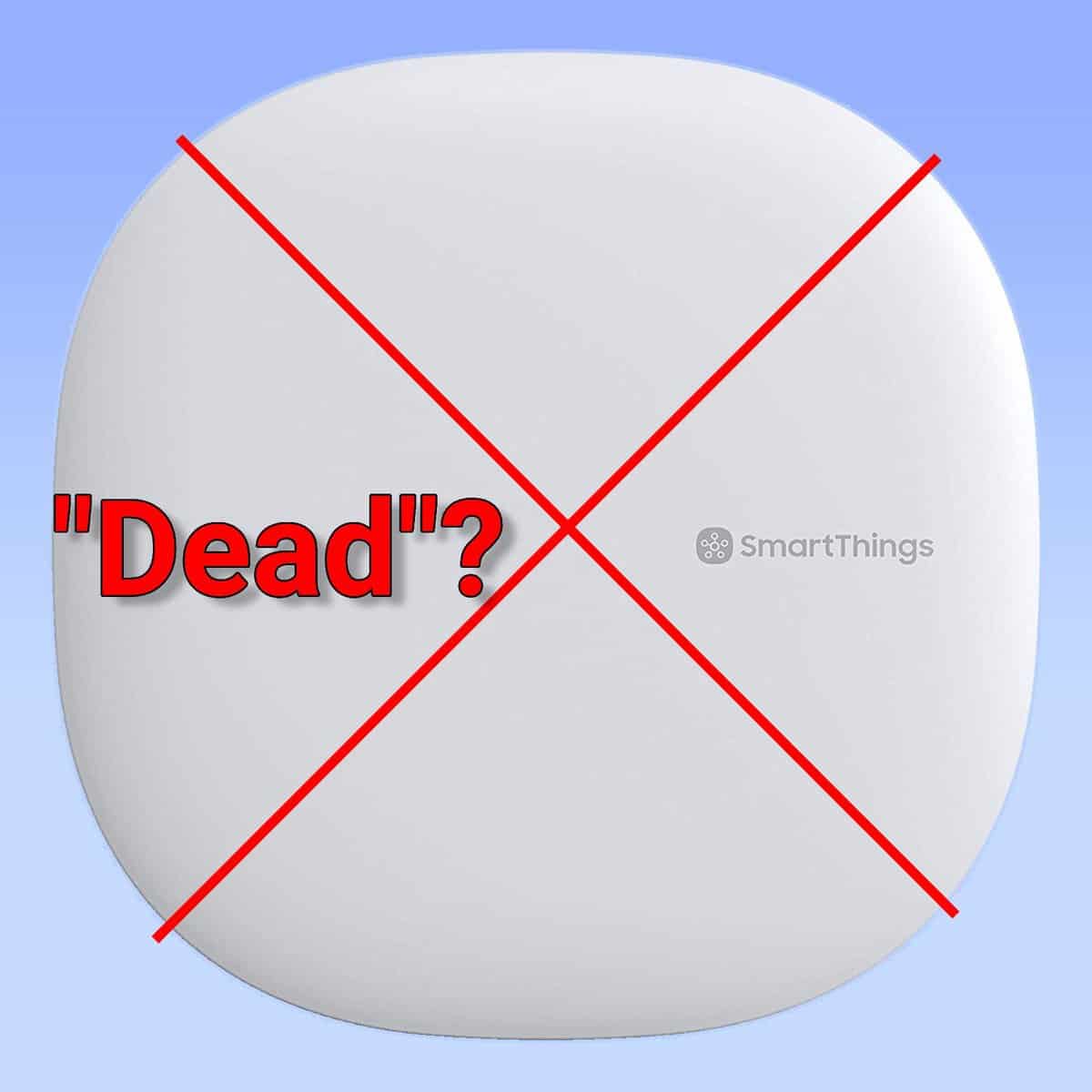 A crossed out SmartThings Hub with the question Dead