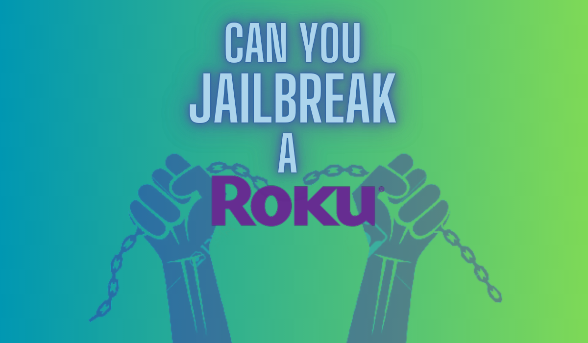 Can You Jailbreak A Roku