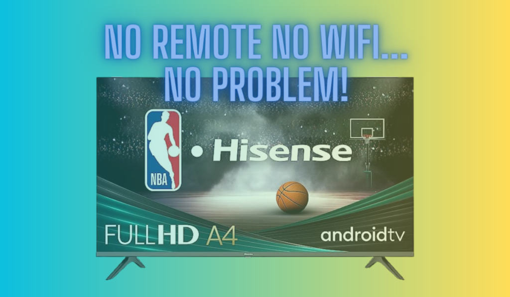 Hisense TV No Remote No WiFi