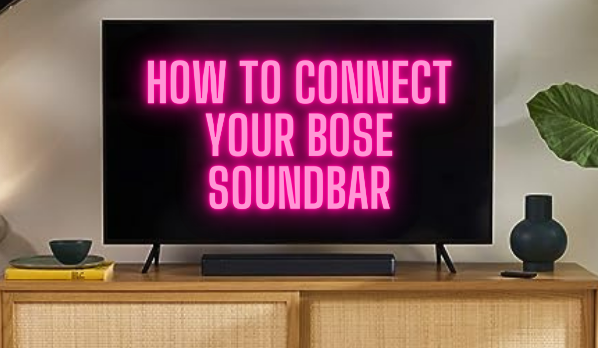 How To Connect Your Bose Soundbar