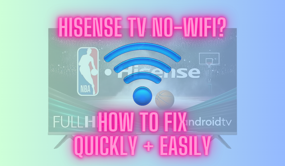 How To Fix Hisense WiFi Issues