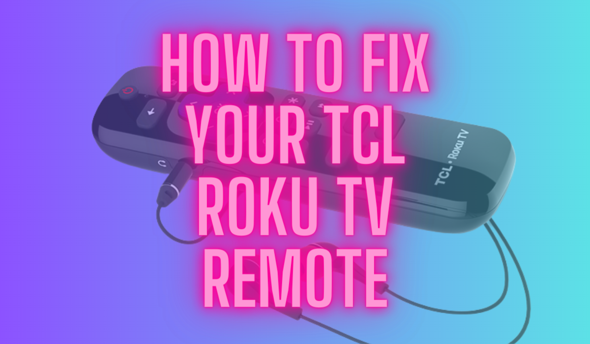 How to Fix TCL Roku Remote