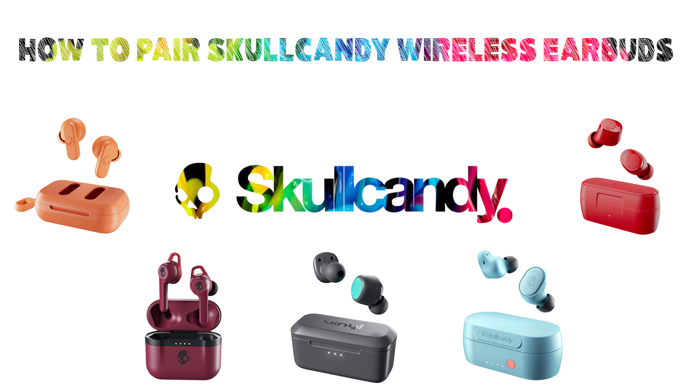 How to Pair Skullcandy Wireless Earbuds?