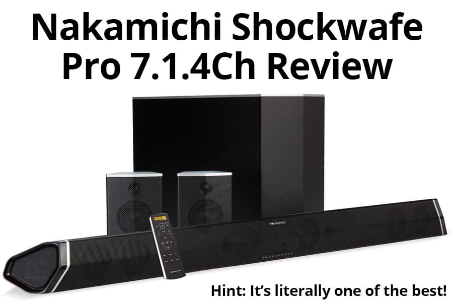 Nakamichi Shockwafe Pro 7.1.4Ch Review