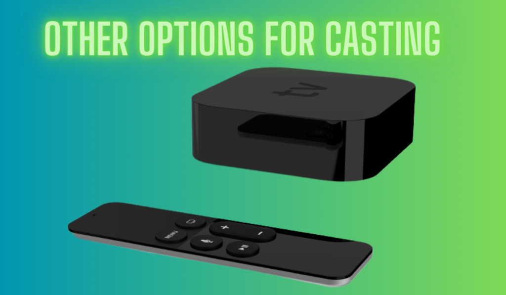 Other Options For Casting