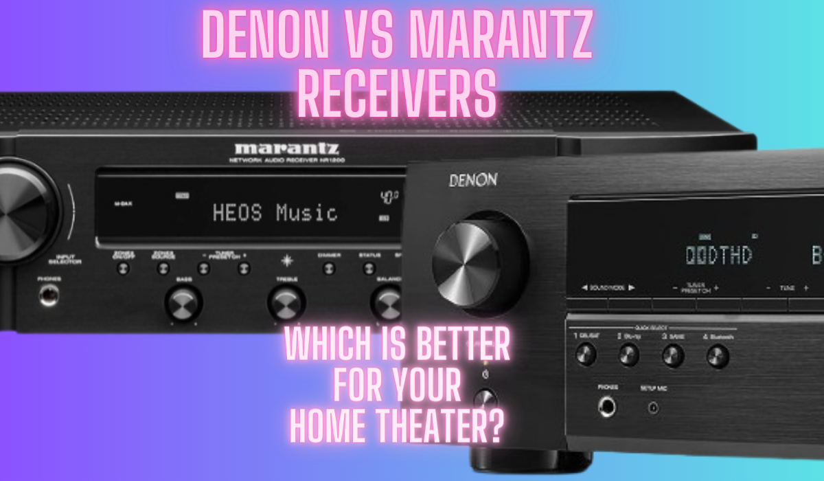 Denon vs Marantz Receivers