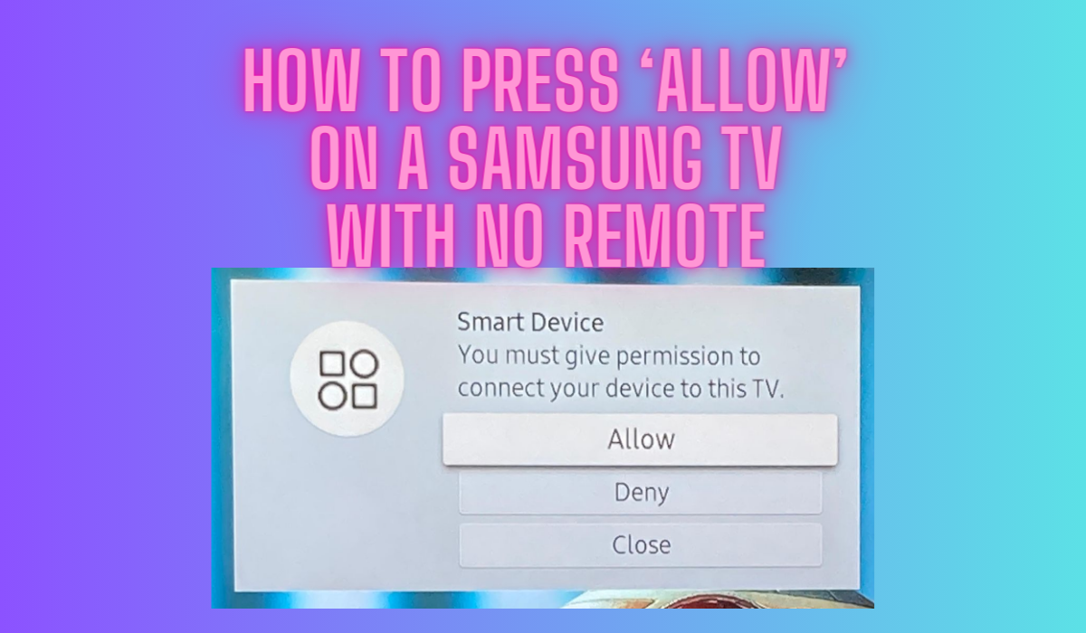 How To Press Allow On Samsung No Remote