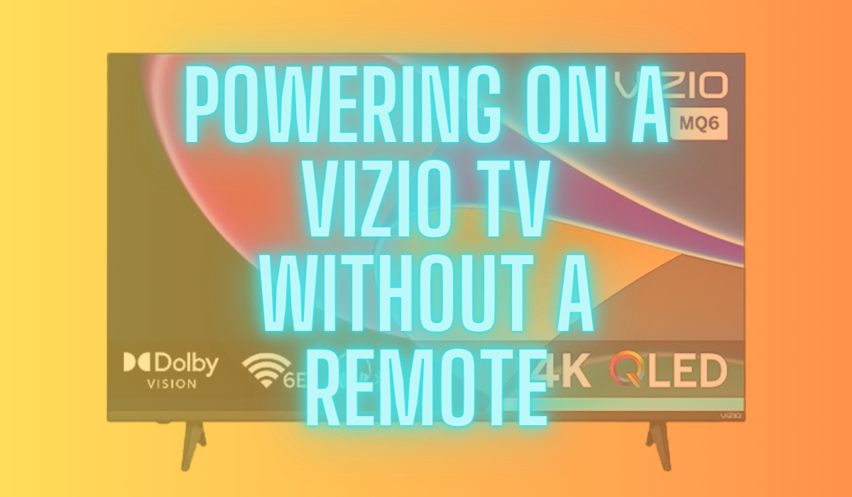 Powering On A Vizio TV Without A Remote