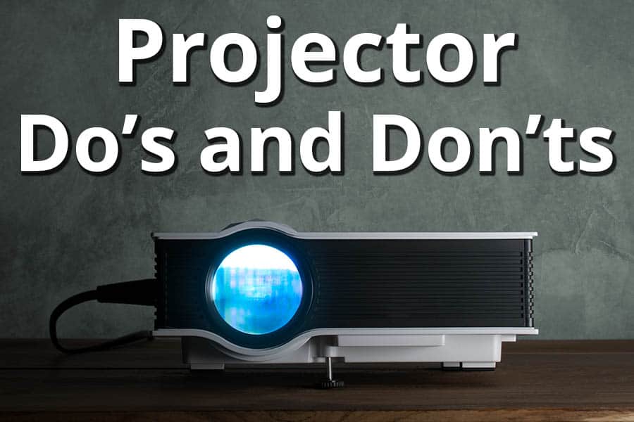 Projector Do’s and Don’ts - Featured Image - Smaller