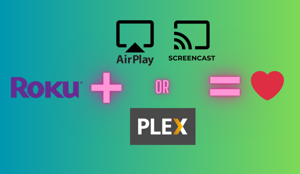 Roku Screencast Airplay Plex