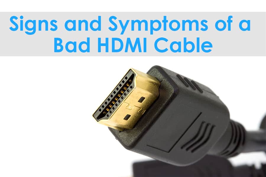 Signs and Symptoms of a Bad HDMI Cable