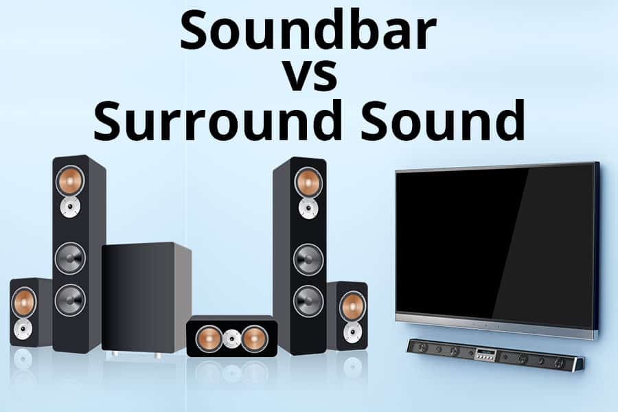 Soundbar vs Surround Sound