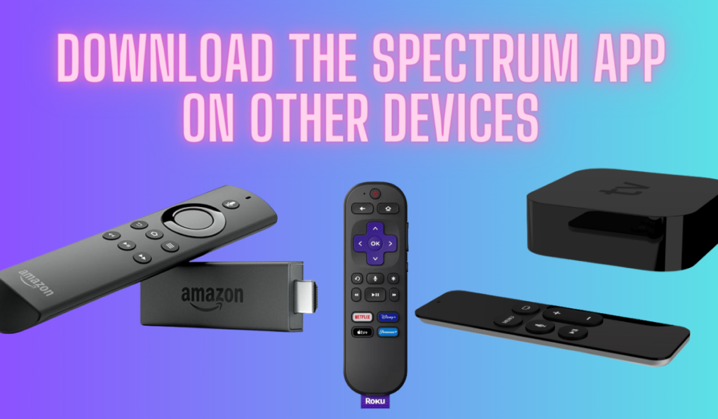 Spectrum App Other Devices