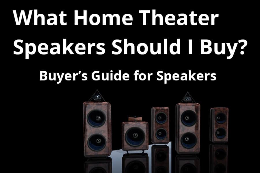 What Home Theater Speakers Should I Buy - Featured Image