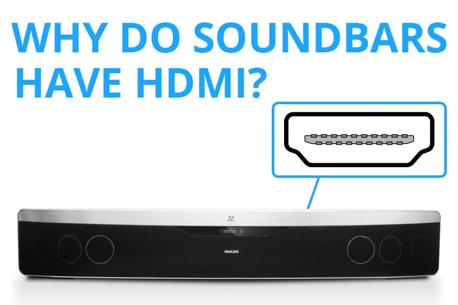 Why Do Soundbars Have HDMI