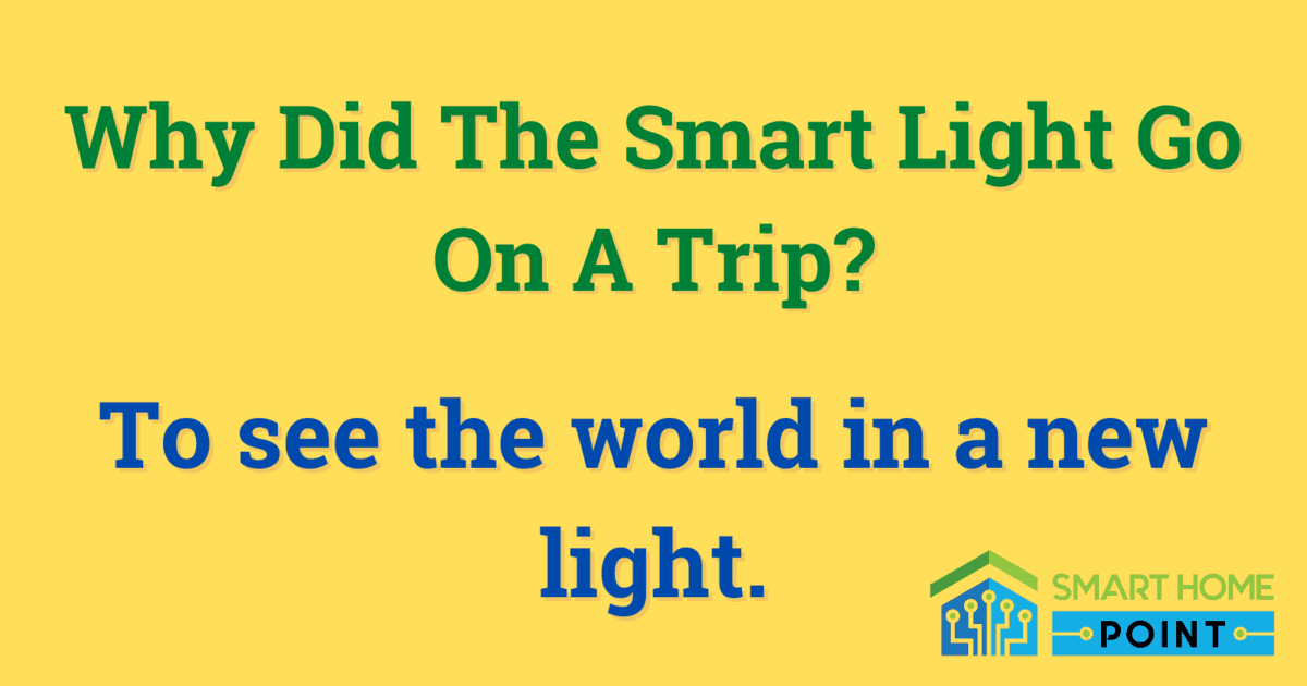 Why did the smart light go on a trip... to see the world in a new light