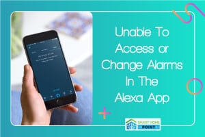 Unable To Access or Change Alarms In The Alexa App