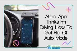 Alexa App Thinks I'm Driving