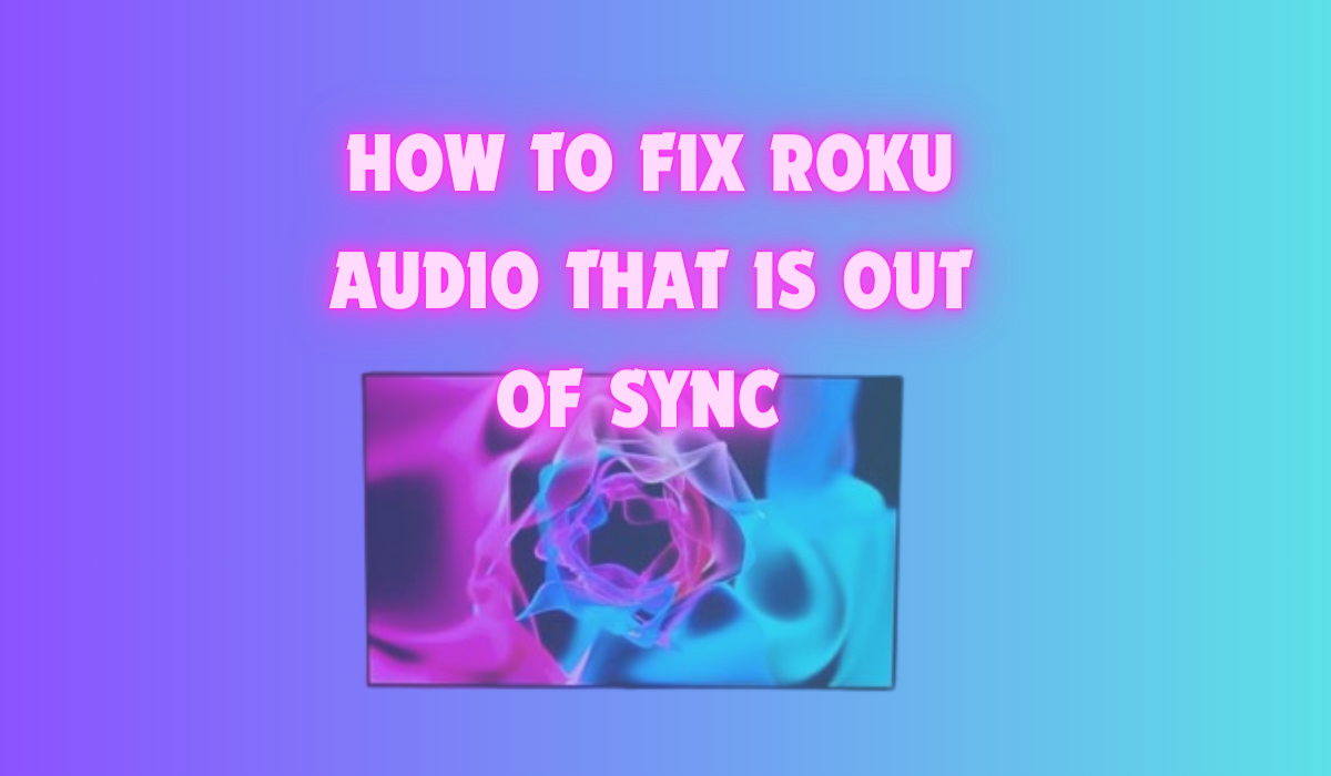 roku audio out of sync