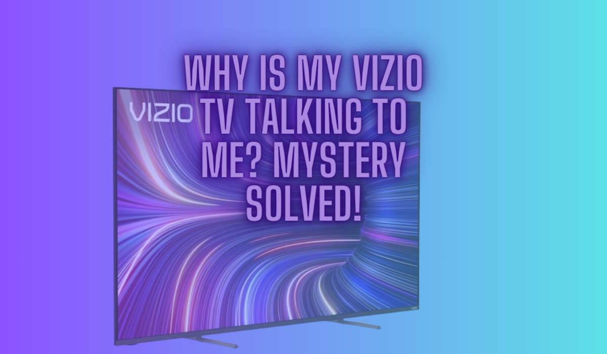 why-is-my-viziotv-talking-to-me