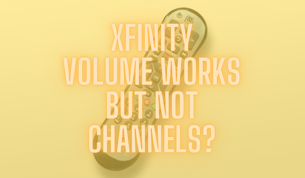 xfinity Volume works but not channels?