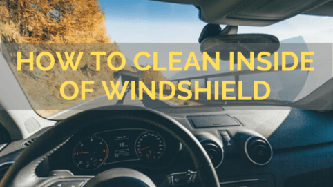 How to Clean Inside of Windshield